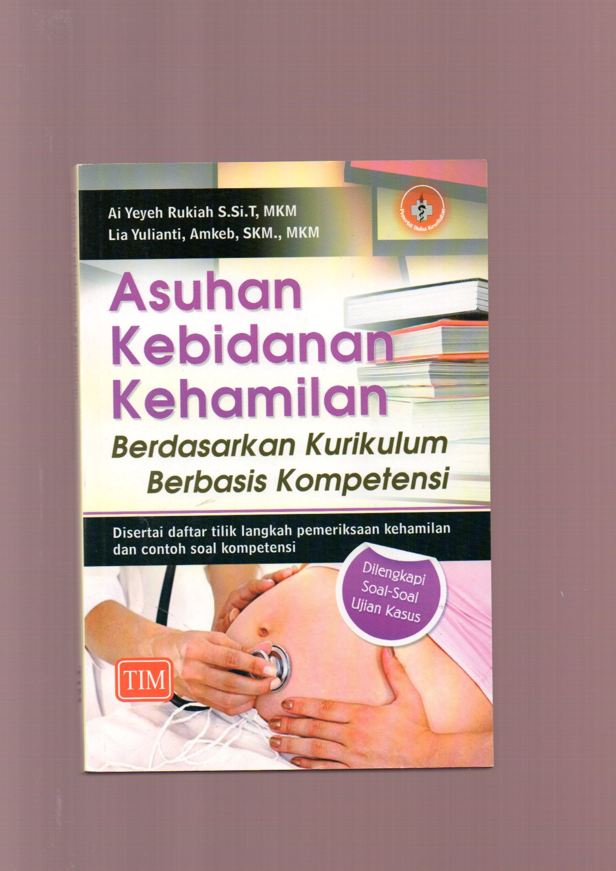Asuhan Kebidanan Kehamilan Berdasarkan Kurikulum Berbasis Kompetensi
